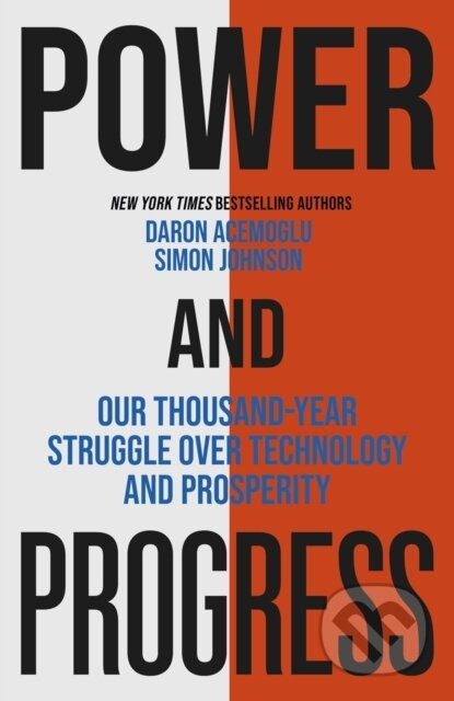 Power and Progress, Our Thousand-Year Struggle Over Technology and Prosperity John Murray Press