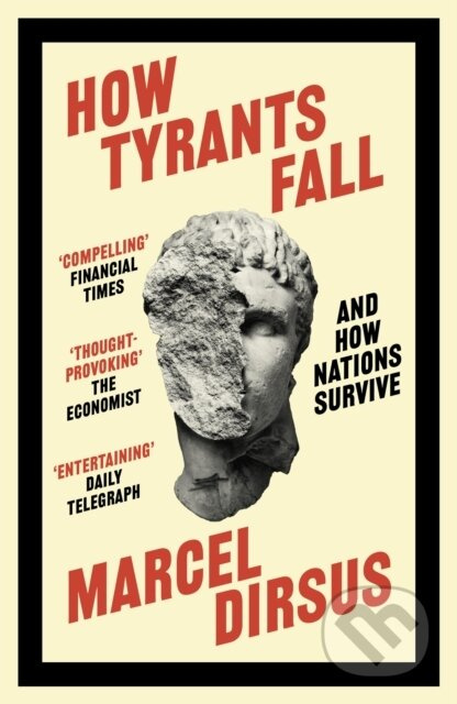 How Tyrants Fall (And How Nations Survive) - Marcel Dirsus - kniha z kategorie Historie