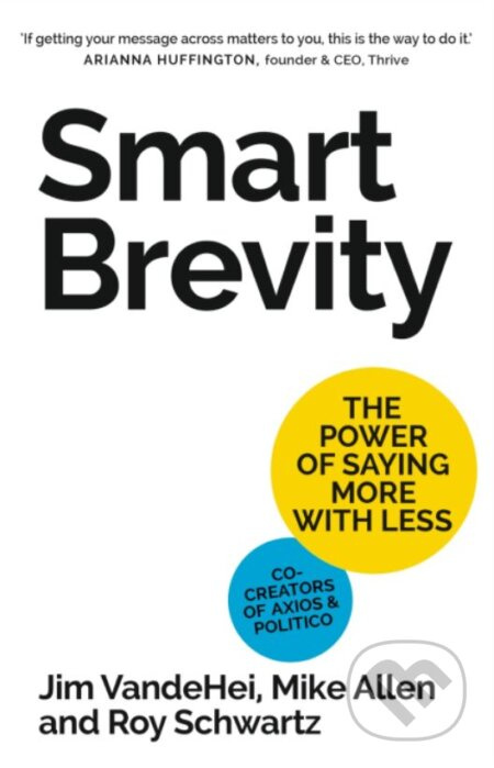 Smart Brevity (The Power of Saying More with Less) - kniha z kategorie Byznys a management