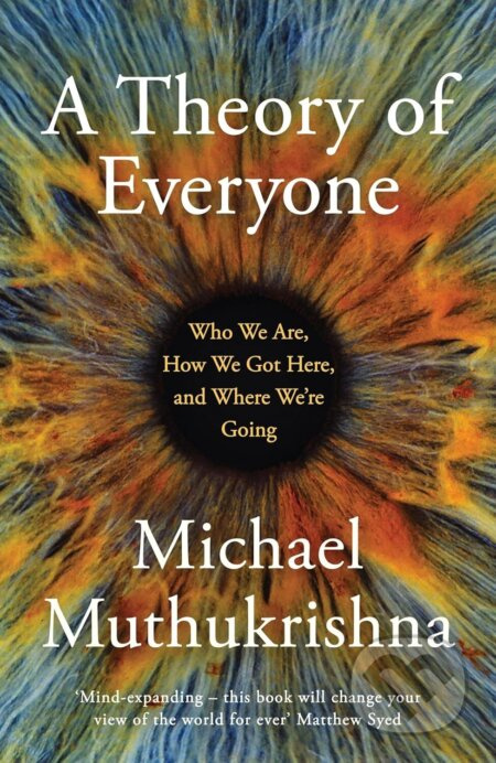 A Theory of Everyone (Who We Are, How We Got Here, and Where We’re Going) - kniha z kategorie Humanitní a společenské vědy