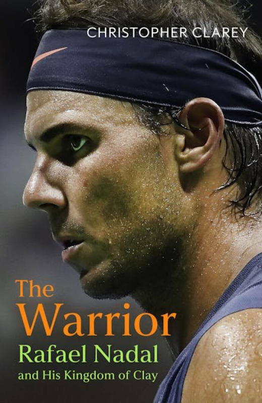 Warrior, Rafael Nadal and His Kingdom of Clay John Murray Press