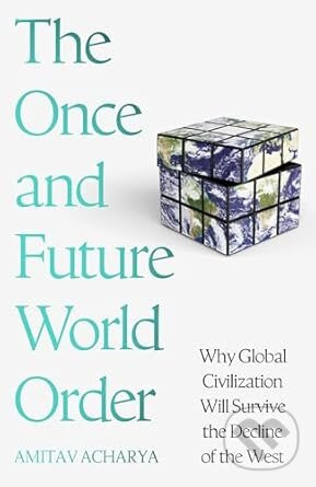 The Once and Future World Order (Why Global Civilization Will Survive the Decline of the West) - kniha z kategorie Historie