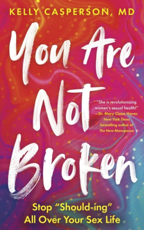 You Are Not Broken, Stop  Should-ing  All Over Your Sex Life John Murray Press