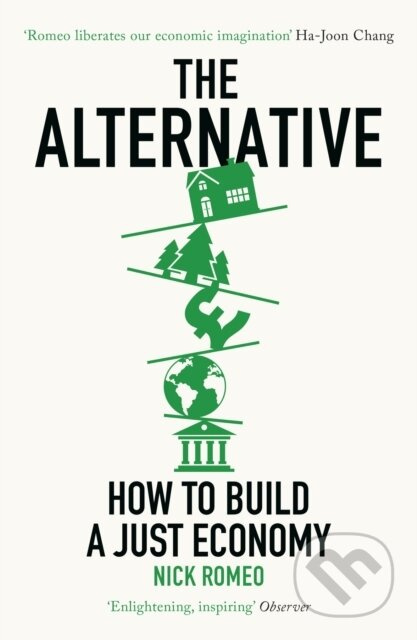 The Alternative (How to Build a Just Economy) - Nick Romeo - kniha z kategorie Ekonomie