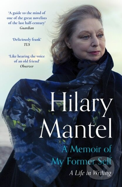 A Memoir of My Former Self (A Life in Writing) - Hilary Mantel - kniha z kategorie Autobiografie