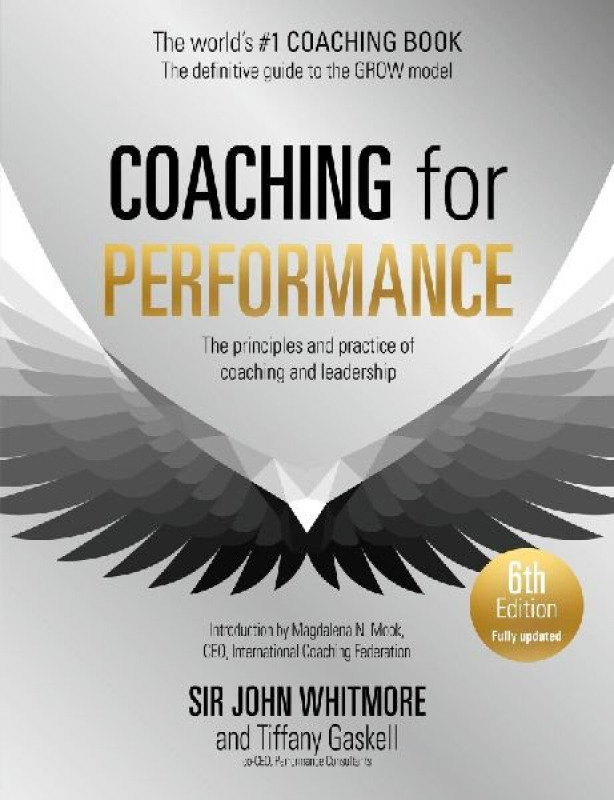 Coaching for Performance, 6th edition, The Principles and Practice of Coaching and Leadership: Fully Revised Edition for 2024 John Murray Press
