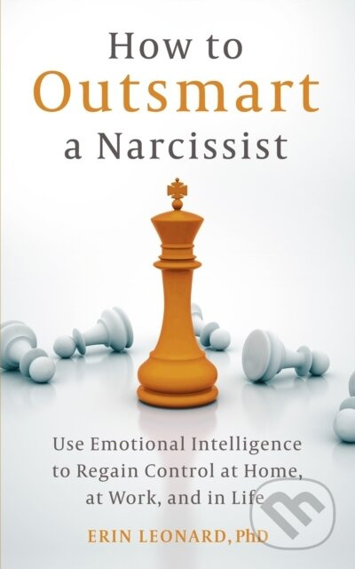 How to Outsmart a Narcissist (Use Emotional Intelligence to Regain Control at Home, at Work, and in Life) - kniha z kategorie Psychologie