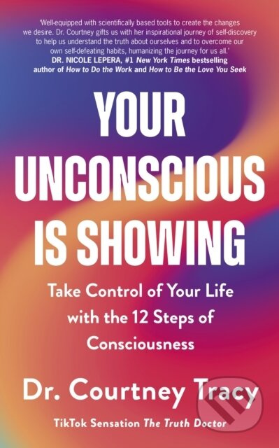 Your Unconscious Is Showing (Take Control of Your Life with the 12 Steps of Consciousness) - kniha z kategorie Psychologie