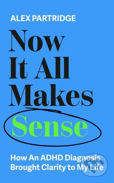 Now It All Makes Sense (How An ADHD Diagnosis Brought Clarity To My Life) - kniha z kategorie Psychologie