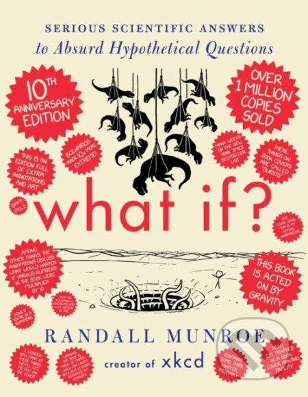 What If? (Serious Scientific Answers to Absurd Hypothetical Questions (10th Anniversary Edition)) - kniha z kategorie Beletrie