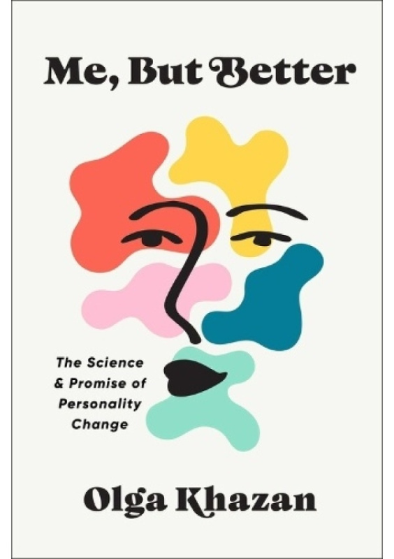 Me, But Better, The Science and Promise of Personality Change John Murray Press