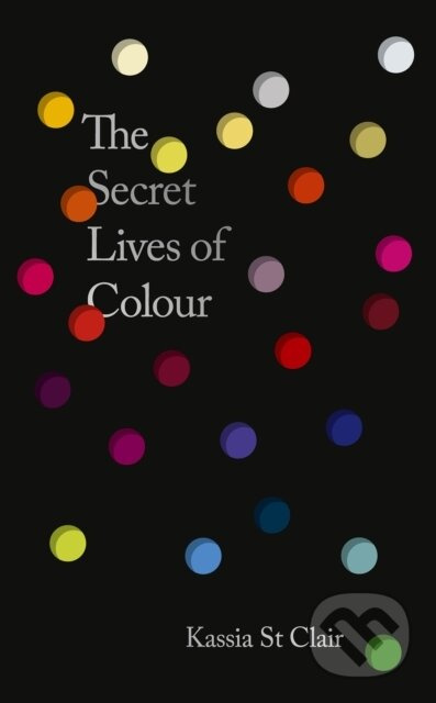 Secret Lives of Colour (New edition with 25 new colours)