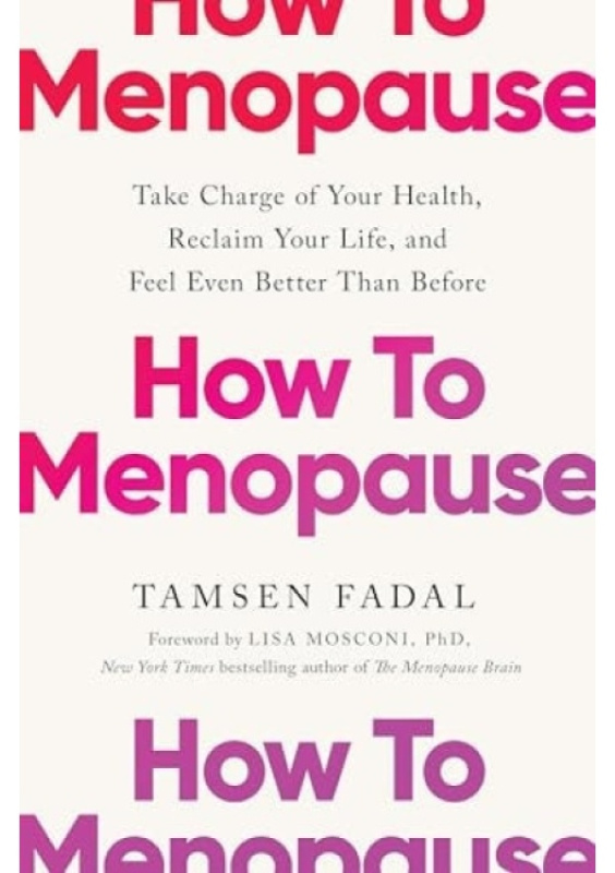 How to Menopause, Take Charge of Your Health, Reclaim Your Life, and Feel Even Better than Before John Murray Press