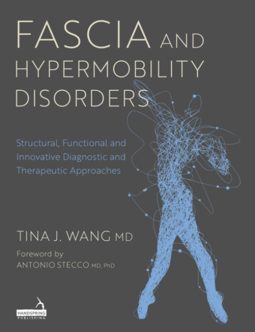 Fascia and Hypermobility Disorders, Structural, Functional and Innovative Diagnostic and Therapeutic Approaches John Murray Press