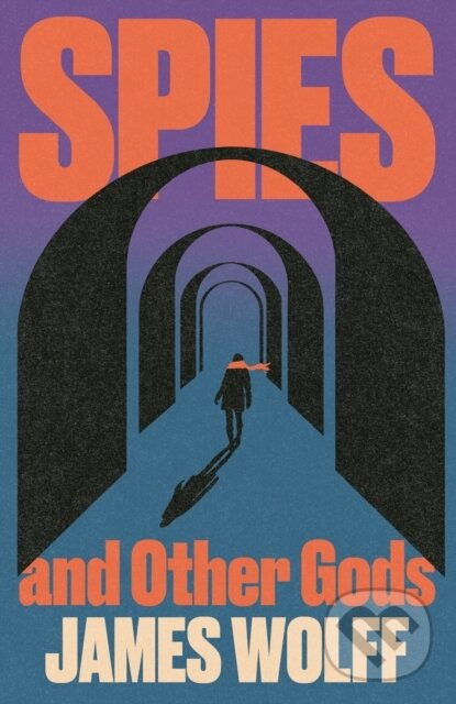 Spies and Other Gods (An electrifying novel from a former spy set in the mysterious world of British espionage) - kniha z kategorie Detektívky,…