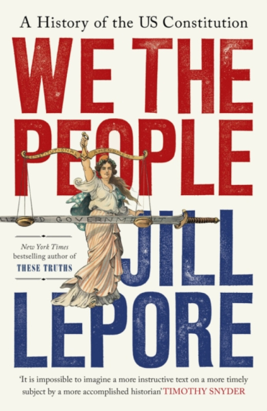 We the People (A History of the US Constitution) - Jill Lepore