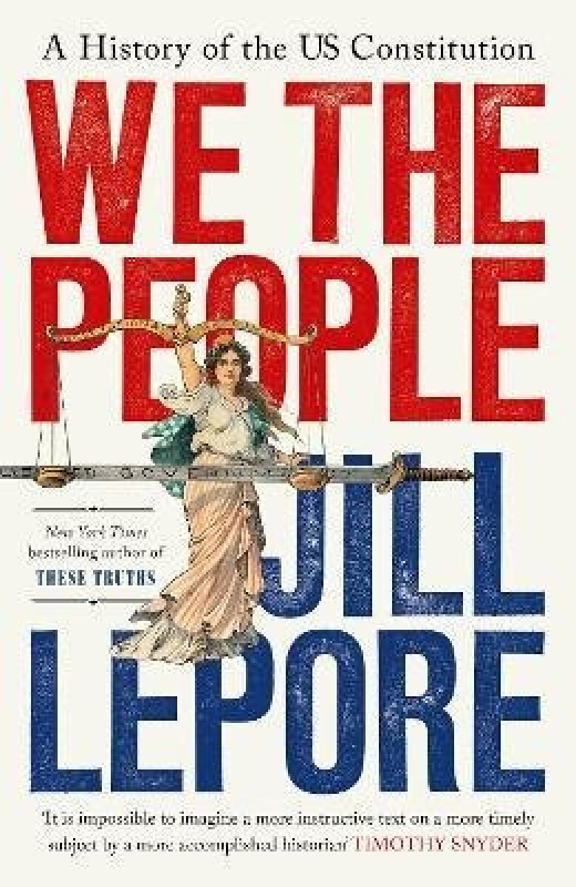 We the People (A History of the US Constitution) - Jill Lepore