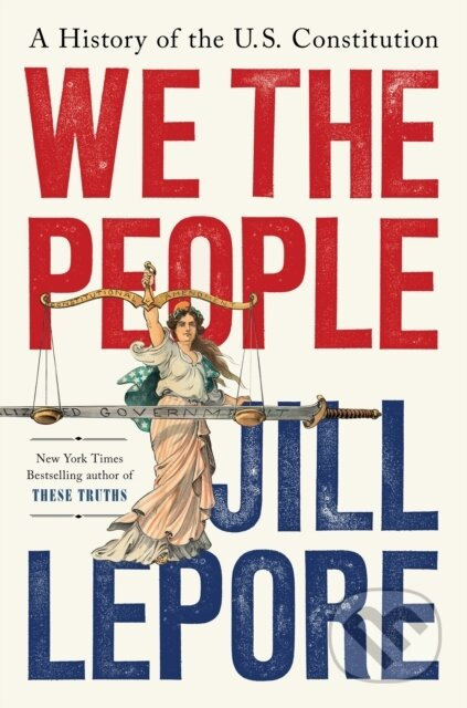 We the People (A History of the US Constitution) - Jill Lepore