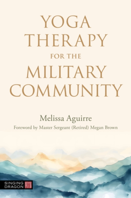 John Murray Press Yoga Therapy for the Military Community - Aguirre, Melissa