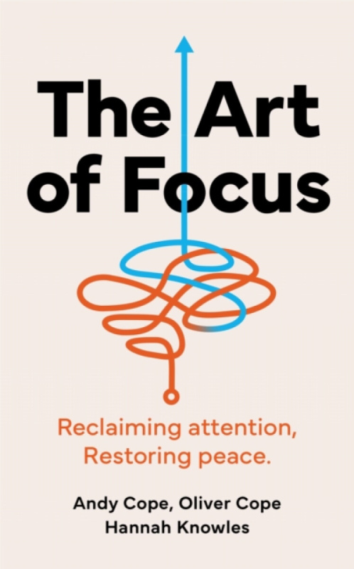 John Murray Press Art of Focus - Cope, Andy a Cope, Oliver a Knowles, Hannah