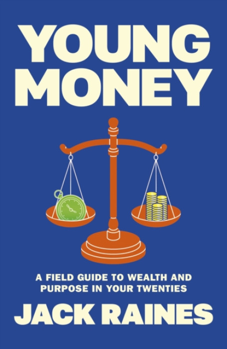 Young Money, Lessons About Life and Money You Must Learn in Your 20s John Murray Press