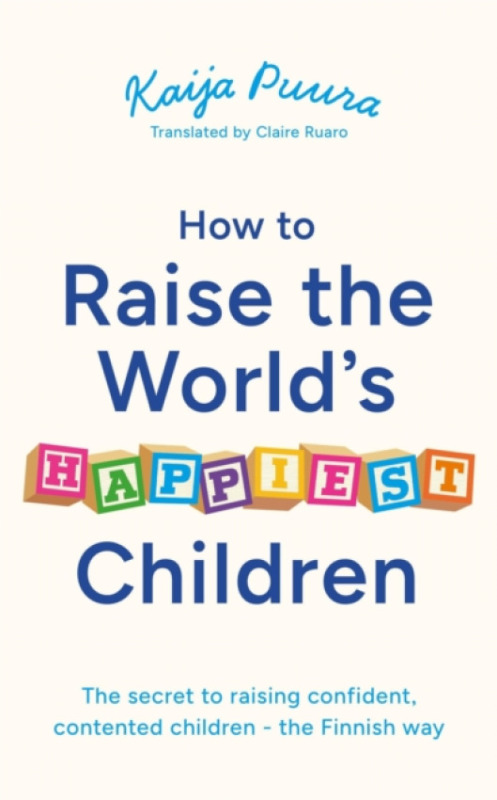 John Murray Press How to Raise the World's Happiest Children - Puura, Kaija