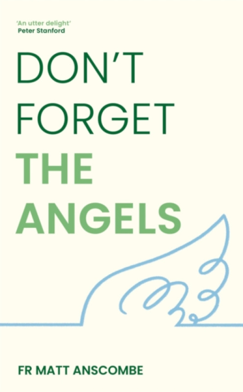 Hodder & Stoughton Don't Forget the Angels - Anscombe, Father Matthew