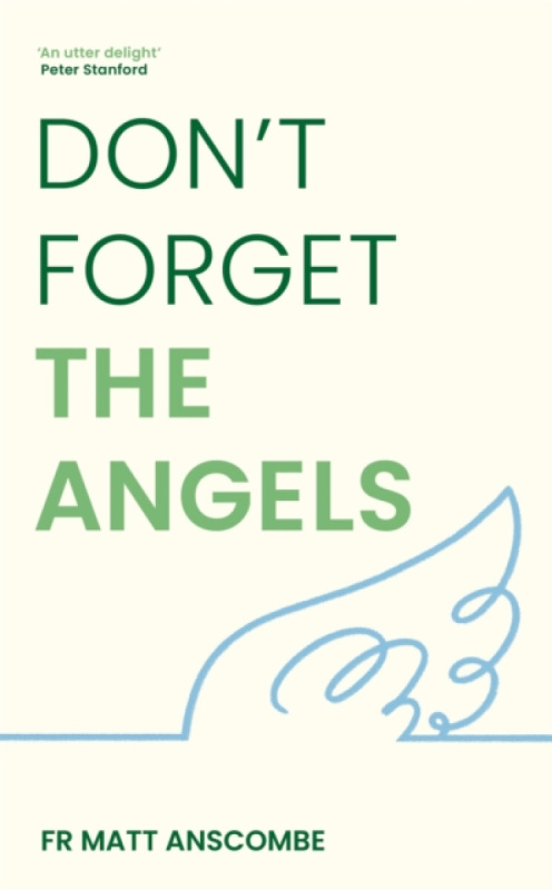 Hodder & Stoughton Don't Forget the Angels - Anscombe, Father Matthew