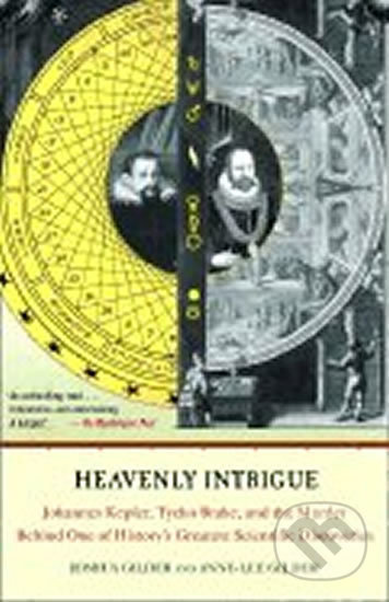 Heavenly Intrigue (Johannes Kepler, Tycho Brahe, and the Murder Behind One of History's Greatest Scientific Discoveries) - kniha z kategorie…