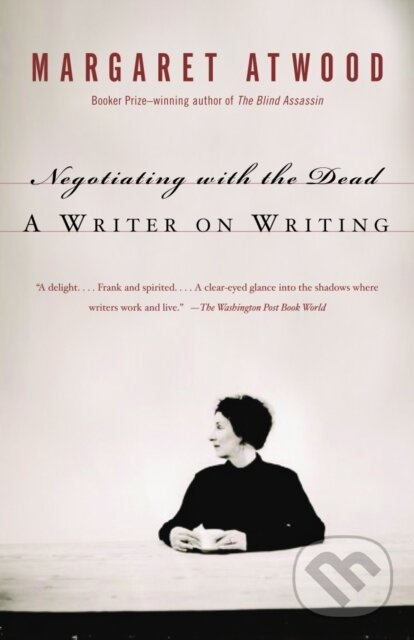 Negotiating with the Dead (A Writer on Writing) - Margaret Atwood