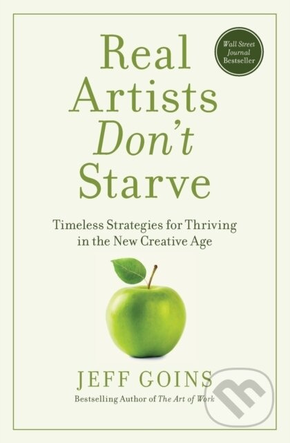Real Artists Don't Starve (Timeless Strategies for Thriving in the New Creative Age) - kniha z kategorie Byznys a management