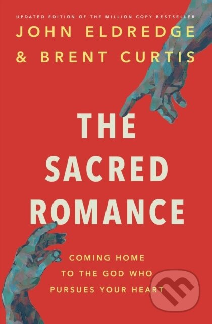 The Sacred Romance Revised and Updated Edition (Coming Home to the God Who Pursues Your Heart) - kniha z kategorie Filozofie