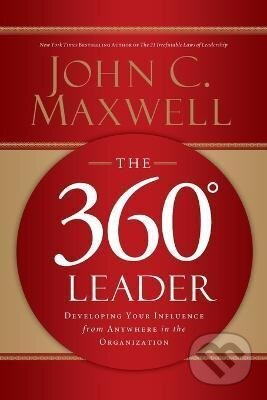 The 360 Degree Leader (Developing Your Influence from Anywhere in the Organization) - kniha z kategorie Management