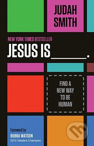 Jesus Is (Find a New Way to Be Human) - Judah Smith - kniha z kategorie Náboženská literatura