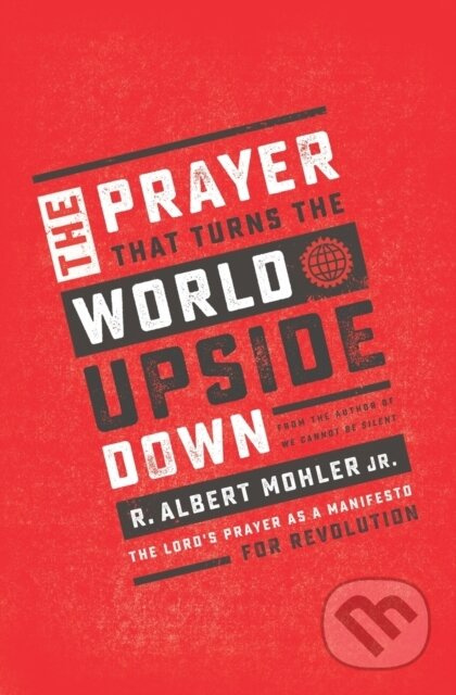 The Prayer That Turns the World Upside Down (The Lord's Prayer as a Manifesto for Revolution) - kniha z kategorie Filozofie