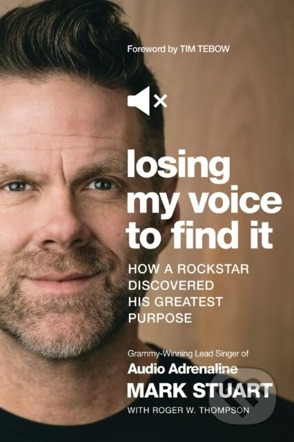 Losing My Voice to Find It (How a Rockstar Discovered His Greatest Purpose) - kniha z kategorie Filozofie