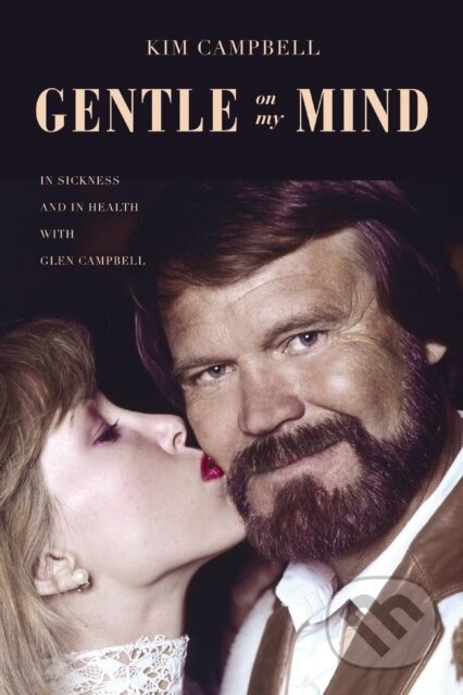 Gentle on My Mind (In Sickness and in Health with Glen Campbell) - kniha z kategorie Medicína