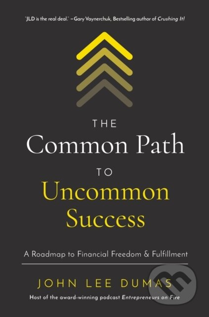The Common Path to Uncommon Success (A Roadmap to Financial Freedom and Fulfillment) - kniha z kategorie Byznys a management