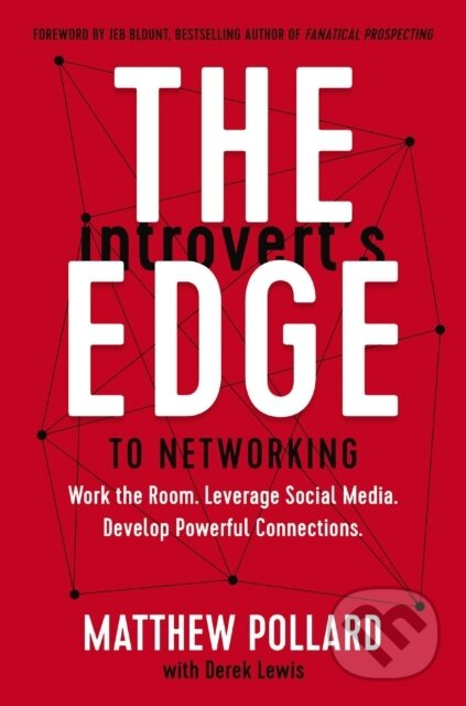 The Introvert’s Edge to Networking (Work the Room. Leverage Social Media. Develop Powerful Connections) - kniha z kategorie Byznys a management