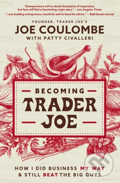 Becoming Trader Joe (How I Did Business My Way and Still Beat the Big Guys) - kniha z kategorie Byznys a management