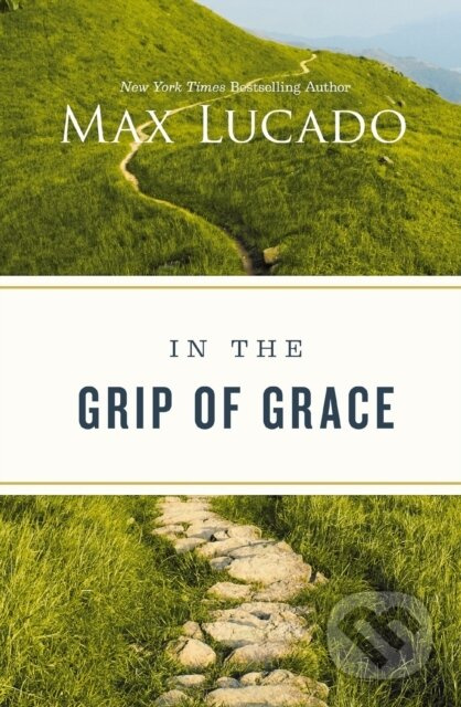 In the Grip of Grace (Letting Go of Self-Sufficiency and Discovering the Unending Gift of God's Grace) - kniha z kategorie Filozofie