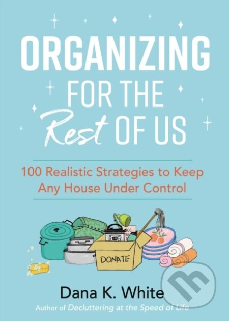 Organizing for the Rest of Us (100 Realistic Strategies to Keep Any House Under Control) - kniha z kategorie Zdraví a životní styl