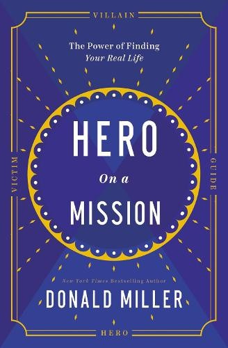 Hero on a Mission, The Path to a Meaningful Life HarperCollins Focus