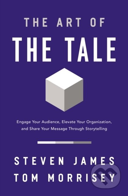 The Art of the Tale (Engage Your Audience, Elevate Your Organization, and Share Your Message Through Storytelling) - kniha z kategorie Jazykové…