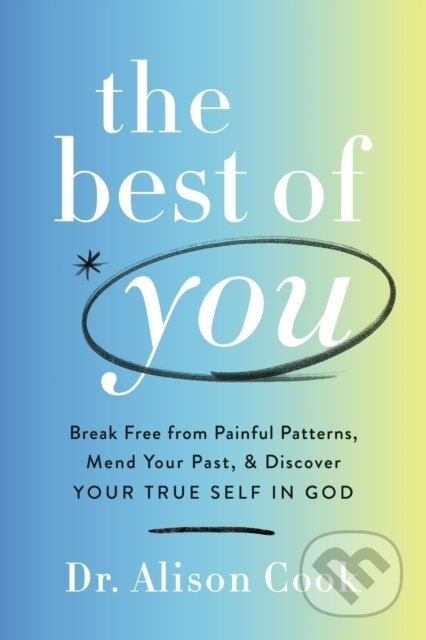 The Best of You (Break Free from Painful Patterns, Mend Your Past, and Discover Your True Self in God) - kniha z kategorie Filozofie