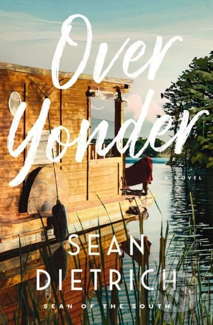 Over Yonder (A Novel by “Sean of the South”) - Sean Dietrich - kniha z kategorie Společenská beletrie