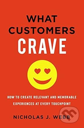 What Customers Crave (How to Create Relevant and Memorable Experiences at Every Touchpoint) - kniha z kategorie Marketing