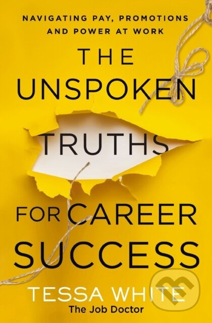 The Unspoken Truths for Career Success (Navigating Pay, Promotions, and Power at Work) - kniha z kategorie Byznys a management