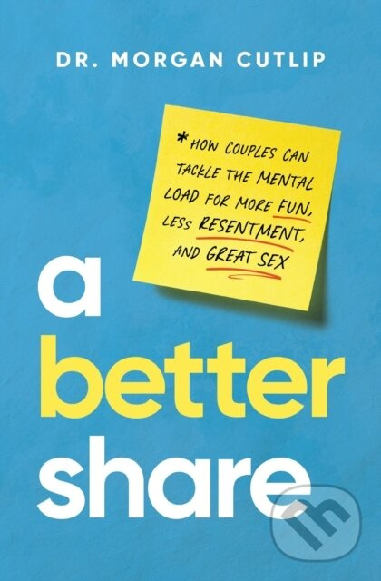 A Better Share (How Couples Can Tackle the Mental Load for More Fun, Less Resentment, and Great Sex) - kniha z kategorie Vzťahy a rodina