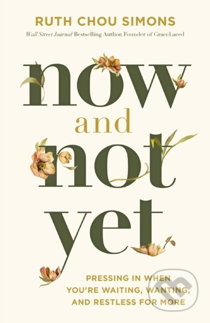 Now and Not Yet (Pressing in When You’re Waiting, Wanting, and Restless for More) - kniha z kategorie Filozofie